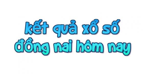 kết quả xổ số đồng nai hôm nay | xo so dn | du doan xsdn